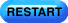 [RESTART]
