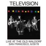 LIVE AT THE OLD WALDORF... Television finally gets a proper live album.